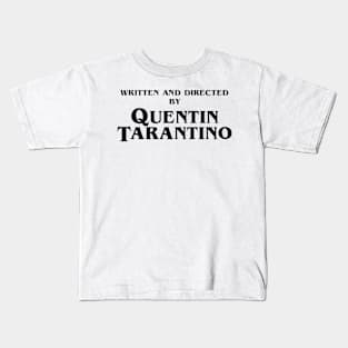 Written and Directed by Quentin Tarantino (black) Kids T-Shirt